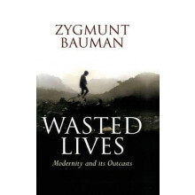 Wasted Lives by Zygmunt Universities of Leeds and Warsaw Bauman Paperb