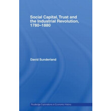 Social Capital Trust and the Industrial Revolution by Sunderland David