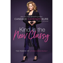 Kind Is the New Classy by Candace Cameron Bure Paperback Book
