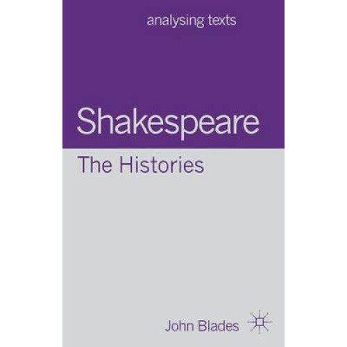 Shakespeare: The Histories (Analysing Texts)