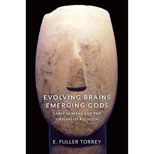 Evolving Brains Emerging Gods by E. Fuller Torrey Paperback Book