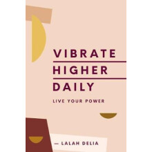 Vibrate Higher Daily by Lalah Delia Hardcover Book
