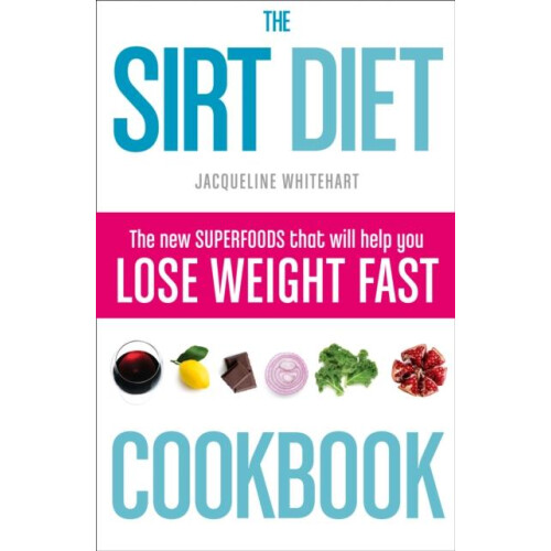 The Sirt Diet Cookbook by Jacqueline Whitehart Paperback Book