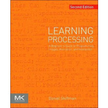 Learning Processing by Shiffman Daniel Tisch School of the Arts New Yo