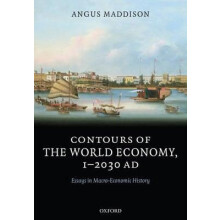 Contours of the World Economy 12030 AD by Maddison Angus The late Emer