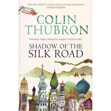 Shadow of the Silk Road by Colin Thubron Paperback Book
