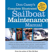 Don Caseys Complete Illustrated Sailboat Maintenance Manual by Don Cas