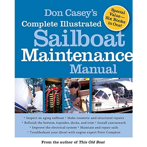 Don Caseys Complete Illustrated Sailboat Maintenance Manual by Don Cas