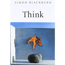 Think by Blackburn Simon Professor of Philosophy Professor of Philosop