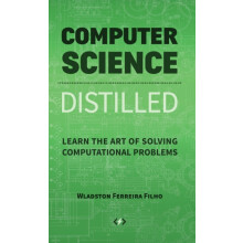 Computer Science Distilled by Wladston Ferreira Filho Hardcover Book
