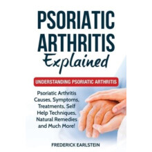 Psoriatic Arthritis Explained by Frederick Earlstein Paperback Book