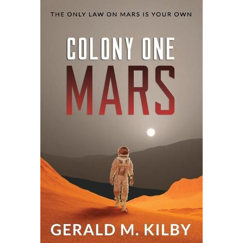 Colony One Mars by Gerald M Kilby Paperback Book
