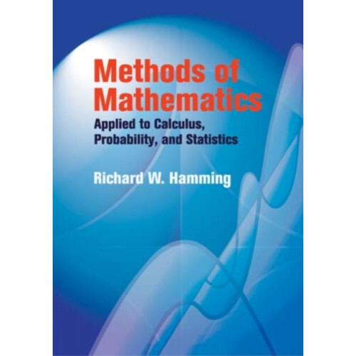 Methods of Mathematics Applied to Calculus Probability and Statistics