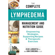 The Complete Lymphedema Management and Nutrition Guide by Ann Dimenna