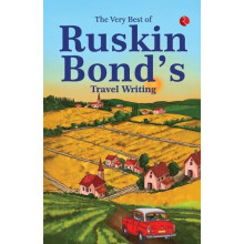 The Very Best Of Ruskin Bonds Travel Writing by Ruskin Bond Paperback