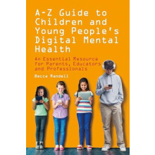 A Z Guide to Children and Young Peoples Digital Mental Health by Becca