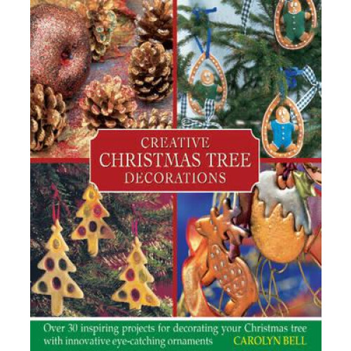 Creative Christmas Tree Decorations by Carolyn Bell Hardcover Book
