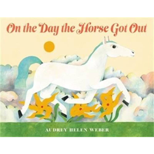 On the Day the Horse Got Out