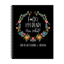 Fxxk I'm Dead, End of Life Planner 'I'm Dead, Now What?' Book Planner