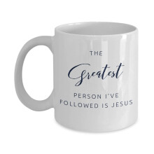 White Coffee Mug with Sayings - The Greatest Person - Gifts for Family and Friends