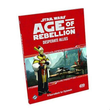 Star Wars: Age of Rebellion RPG - Desperate Allies - Book
