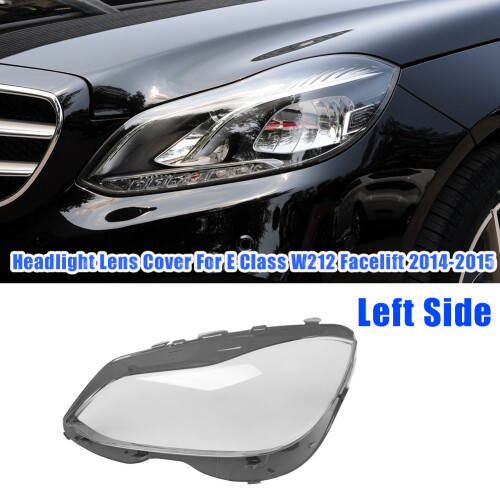 Left Side for - E Class W212 Facelift 2014-2015 E300 E350 Headlight Lens Cover Headlight Shade Shell Cover 2