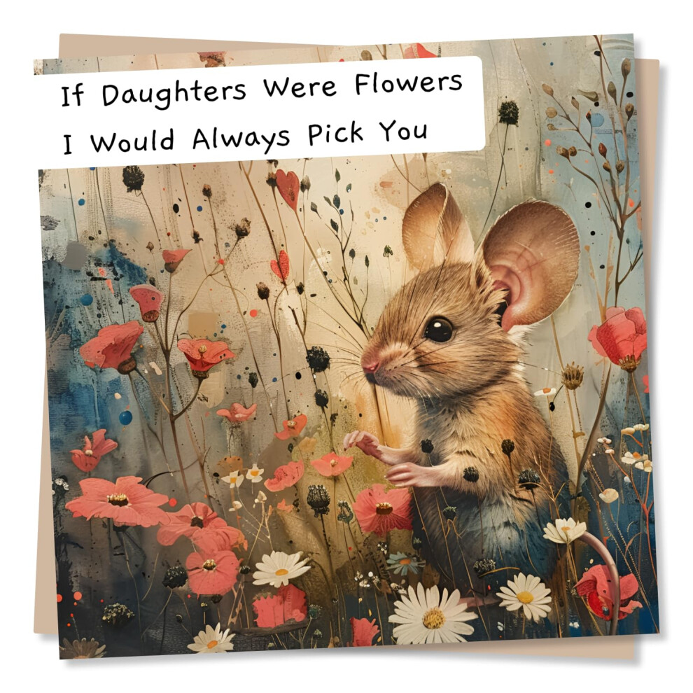 Epson Birthday Greeting Card – If Daughters Were Flowers I Would Always Pick You – Cute Mou