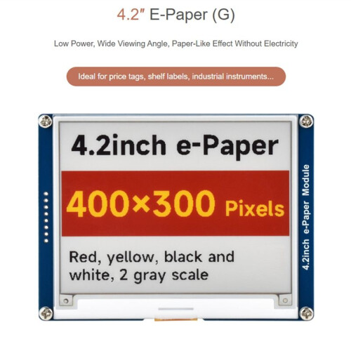 4.2inch E-Paper E-Ink Display Module 4.2inch E-Paper Module (G) , 400x300, Red / Yellow/ Black / White, SPI Interface 1