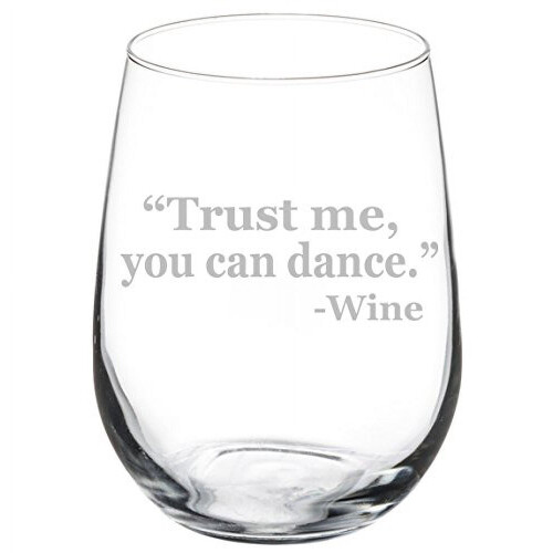 Ποτήρι Κρασιού Αστείο Trust Me You Can Dance Wine (17oz Χωρίς Στέλεχος)