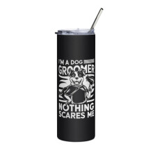 Salone di toelettatura per cani Skinny Slim Tumbler, sono un toelettatore di cani, niente mi spaventa
