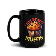 Witzige Back-Wortspiel-Tasse mit Cupcake-Motiv, schwarz glänzend, „Ich höre bei Muffin auf“ (444 ml)