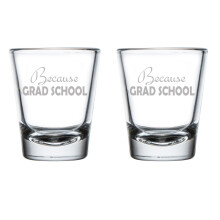Set of 2 Shot Glasses 1.75oz Shot Glass Because Grad School Student Funny