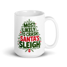 Family Matching Xmas White Glossy Mug, Most Likely To Crash Santa's Sleigh - Christmas Present (15 oz)