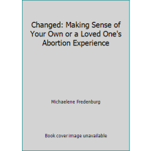Pre-Owned Changed: Making Sense of Your Own or Abortion Experience (Tapa dura) 9780980063301