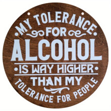 Humorvolles Holzschild zum Thema Alkoholtoleranz – Runder Türhänger (20 x 20 cm) für Hausbar, Garage, Garten – Lustige Raumdekoration