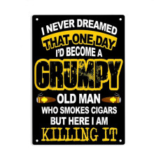 Never Dreamed I'd Be a Grumpy Old Man Who Smokes Cigars Sign - 12x8 Inch Metal Tin Poster for Home, Office, Bar, Cafe, Pub, Man Cave Decor