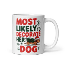 Family Matching Xmas White Glossy Mug, Most Likely To Decorate Her Dog Christmas Present (11 oz)
