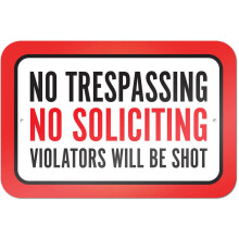 No Trespassing No Soliciting Violators Will Be Shot Sign
