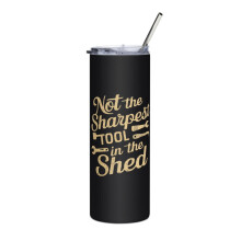 Divertente modo di dire motivazionale Skinny Slim Tumbler, Non lo strumento più affilato nel capannone