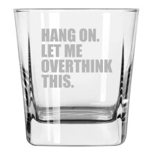 12 oz Square Base Rocks Whiskey Double Old Fashioned Glass Hang On Let Me Overthink This Funny