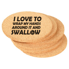 Set of 6 Cork Drink Coasters I Love to Wrap My Hands Around It and Swallow Funny (Round)