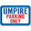 Umpire Parking Only Sign 1