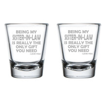 Set of 2 Shot Glasses 1.75oz Shot Glass Gift Being My Sister-In-Law Is Really The Only Gift You Need Funny