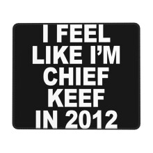 Me sinto como o Chief Keef em 2012. Mousepad com borda de borracha, compatível com computadores e laptops, multiuso para mesa, escrita e jogos.