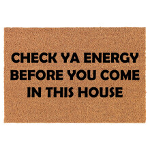 Fußmatte aus natürlicher Kokosfaser – „Check Ya Energy Before You Come In This House“ – Lustige Fußmatte (61 x 41 cm)