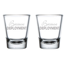 Set of 2 Shot Glasses 1.75oz Shot Glass Because Deployment Military Survival Glass