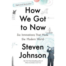How We Got To Now Six Innovations HARDCOVER