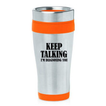 Mug de voyage isotherme en acier inoxydable 473 ml (16 oz) « Infirmière Docteur, continuez à parler, je vous diagnostique » (Orange)