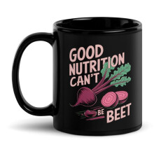 Vicces cékla szójáték fekete fényes bögre, Good Nutrition Can't Be Beet (311oz)
