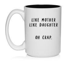 Like Mother Like Daughter Mom Gift Funny Mother's Day Birthday Ceramic Coffee Mug Tea Cup Gift (15oz White)